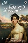 Mr. Darcys Dream - Elizabeth Aston - 9781416547266