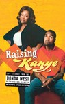 Raising Kanye - Donda West ; Karen Hunter - 9781416556640