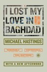 I Lost My Love in Baghdad - Michael Hastings - 9781416561163