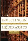 Investing in Liquid Assets - David Sokolin ; Alexandra Bruce - 9781416565000