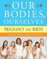Our Bodies, Ourselves: Pregnancy and Birth - Boston Women's Health Book Collective ; Judy Norsigian - 9781416565918