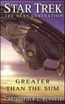Star Trek: The Next Generation: Greater than the Sum - Christopher L. Bennett - 9781416572169
