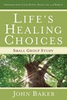 Life's Healing Choices Small Group Study - John Baker - 9781416579182