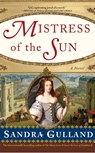 Mistress of the Sun - Sandra Gulland - 9781416579441