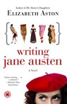 Writing Jane Austen - Elizabeth Aston - 9781416587873