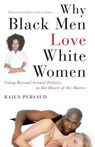 Why Black Men Love White Women - Rajen Persaud ; Karen Hunter - 9781416591023