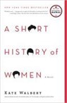 SHORT HIST OF WOMEN - Kate Walbert - 9781416594994