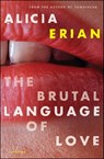 The Brutal Language of Love - Alicia Erian - 9781416597131