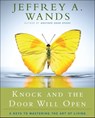 Knock and the Door Will Open - Jeffrey A. Wands - 9781416597490