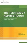 The Tech-Savvy Administrator - Steven W. Anderson - 9781416620044