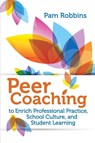 Peer Coaching to Enrich Professional Practice, School Culture, and Student Learning - Pam Robbins - 9781416620242