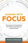 Leading with Focus - Mike Schmoker - 9781416621362