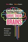 Teaching Students to Drive Their Brains - Donna Wilson ; Marcus Conyers - 9781416622116