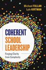 Coherent School Leadership - Michael Fullan ; Lyle Kirtman - 9781416627906