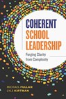Coherent School Leadership - Michael Fullan ; Lyle Kirtman - 9781416627906