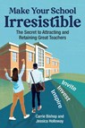 Make Your School Irresistible - Carrie Bishop ; Jessica Holloway - 9781416633525