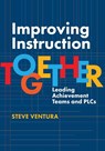 Improving Instruction Together - Steve Ventura - 9781416633761