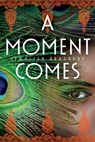 A Moment Comes - Jennifer Bradbury - 9781416983026