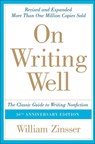 On Writing Well: The Classic Guide to Writing Nonfiction: The Classic Guide to Writing Nonfiction - William Zinsser - 9781417750573