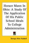Horace Mann In Ohio - George Allen Hubbell - 9781417962396