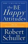 The Be Happy Attitudes - Robert H. Schuller - 9781418514570