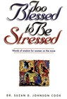 Too Blessed to Be Stressed - Suzan D. Johnson Cook - 9781418519162