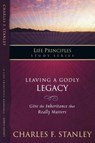 Leaving A Godly Legacy - Charles F. Stanley - 9781418528188