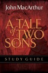 A Tale of Two Sons Bible Study Guide - John F. MacArthur - 9781418528201