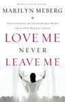 Love Me Never Leave me - Marilyn Meberg - 9781418536688