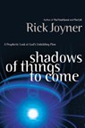 Shadows of Things to Come - Rick Joyner - 9781418554514