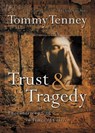 Trust and Tragedy - Tommy Tenney - 9781418554545