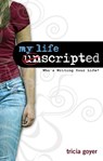 My Life Unscripted - Tricia Goyer - 9781418555122