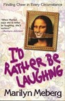 I'd Rather Be Laughing - Marilyn Meberg - 9781418558086