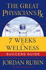 The Great Physician's Rx for 7 Weeks of Wellness Success Guide - Jordan Rubin - 9781418575724
