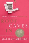 What to Do When the Roof Caves In - Marilyn Meberg - 9781418576479