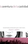 La aventura de la castidad - Dawn Eden - 9781418582012