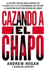 Cazando a El Chapo - Andrew Hogan ; Douglas Century - 9781418597658