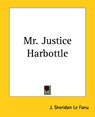 Mr. Justice Harbottle - J. Sheridan Le Fanu - 9781419135590