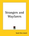 Strangers and Wayfarers - Sarah Orne Jewett - 9781419149696