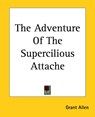 The Adventure Of The Supercilious Attache - Grant Allen - 9781419151354