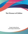 The Prisoner of Chillon - George Gordon Byron ; Lord George Gordon Byron - 9781419178856