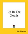 Up In The Clouds - R. M. Ballantyne - 9781419192173