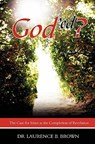 God'ed?: The Case for Islam as the Completion of Revelation - Laurence B. Brown - 9781419684609