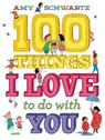 100 Things I Love to Do with You - Amy Schwartz - 9781419722882