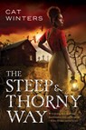 Steep and Thorny Way - Cat Winters - 9781419723506