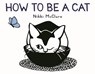 How to Be a Cat - Nikki McClure - 9781419734991