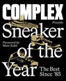 Complex Presents: Sneaker of the Year: The Best Since '85 - Inc. Complex Media - 9781419745799