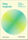 Stay Inspired: Cultivating Curiosity and Growing Your Ideas (A Self-Guide) - Brandon Stosuy - 9781419746529