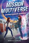Doppelganger Danger (Mission Multiverse Book 2) - Rebecca Caprara - 9781419748257