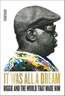 It Was All a Dream: Biggie and the World That Made Him - Justin Tinsley - 9781419750311